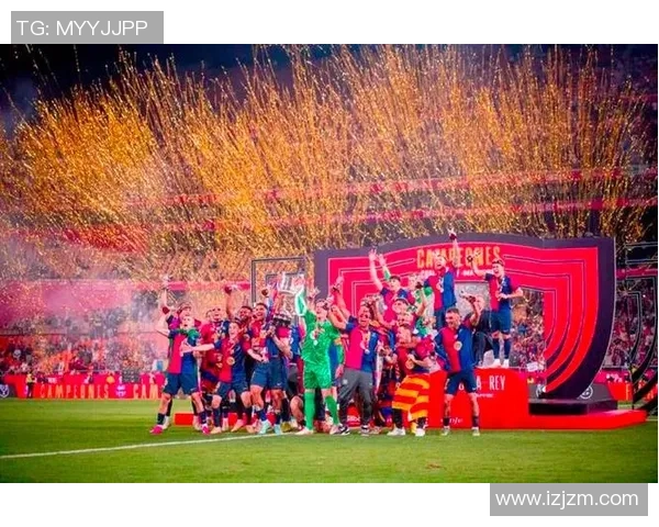 国王杯决赛巴萨迎战塞维利亚全景分析与精彩回顾